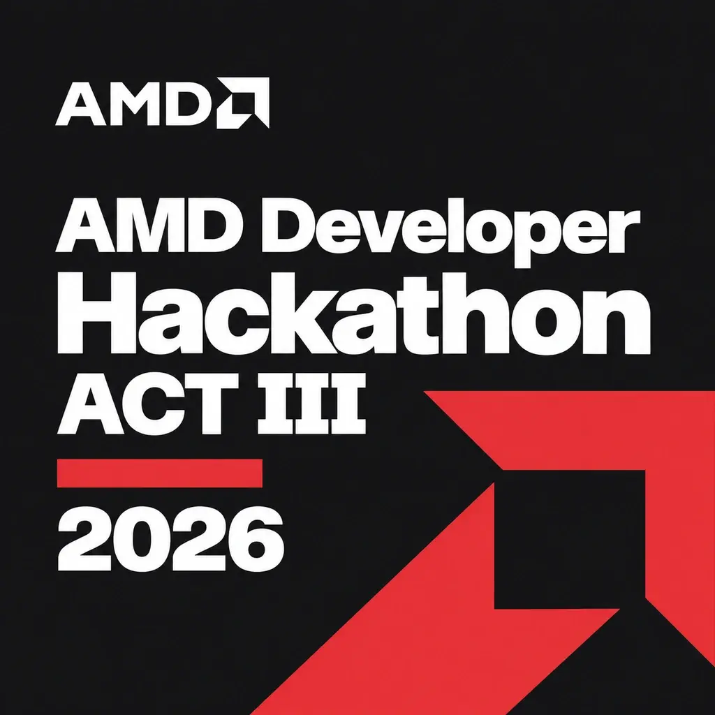 AMD Developer Hackathon ACT III 2026