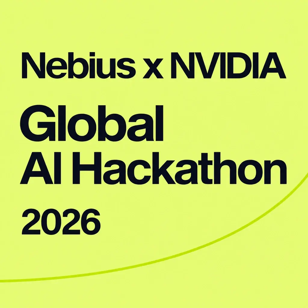 Nebius x NVIDIA Global AI Hackathon 2026