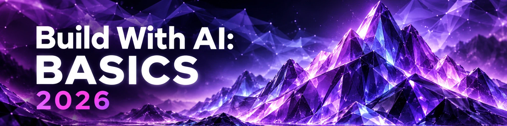 Build With AI: Basics 2026